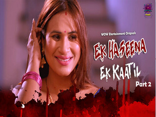Ek Haseena Ek Kaatil – P02E03 – 2024 – Hindi Hot Web Series – WowEntertainment