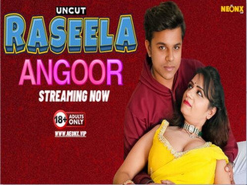 RASEELA ANGOOR – 2024 – Hindi Hot Web Series – NEONX