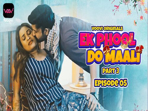 Ek Phool Do Maali P3-E05-2023 -Hindi Hot Web Series-Voovi