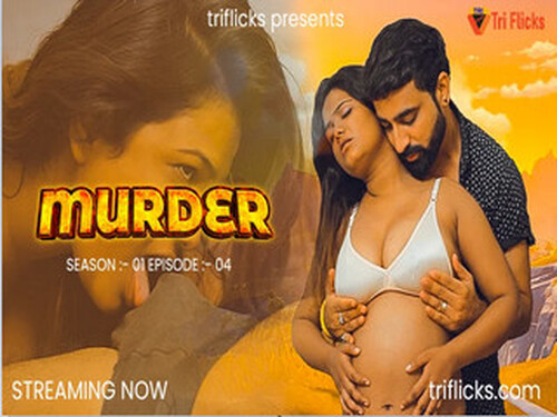 Murder – S01E04 – 2025 – Hindi Uncut Web Series – TriFlicks