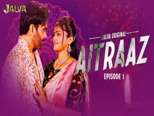 Aitraaz Part1 – S01E01 – 2023 – Hindi Hot Web Series – Jalva
