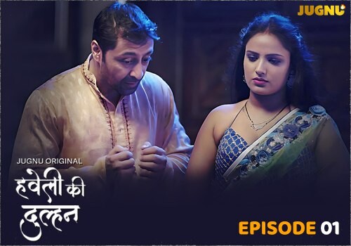 Haveli Ki Dulhan – S01E01 – 2025 – Hindi Hot Web Series – Jugnu