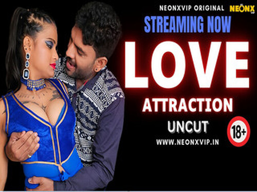 LOVE ATTRACTION – 2024 – Hindi Uncut Short Film – NeonX