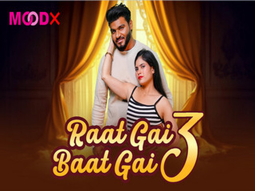 Raat Gai Baat Gai – S01E03 – 2025 – Hindi Uncut Web Series – Moodx