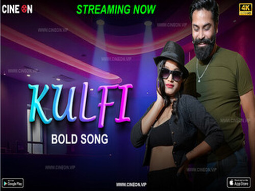 Kulfi Bold Song – 2024 – Hindi Uncut Short Film – CineOn