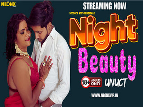 NIGHT BEAUTY – 2024 – Hindi Uncut Short Film – NeonX