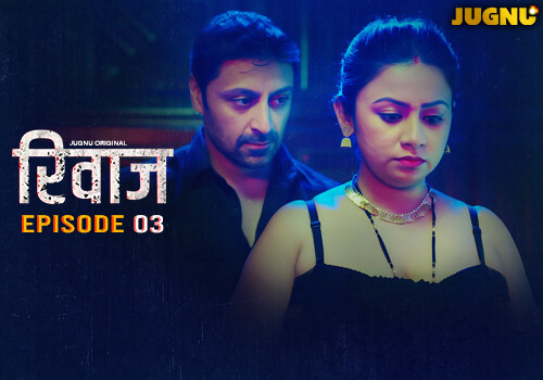 RIVAAZ – S01E03 – 2025 – Hindi Hot Web Series – Jugnu