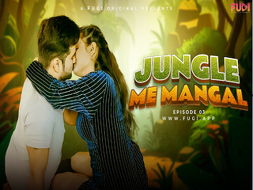Jungal Me Mangal – S01E03 -2024 – Hindi Hot Web Series – Fugi