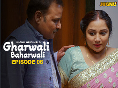 Gharwali Baharwali – S01E06 – 2025 – Hindi Hot Web Series – Jugnu