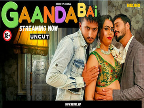 GAANDA BAI – 2023- Hindi Uncut Web Series – Neonx