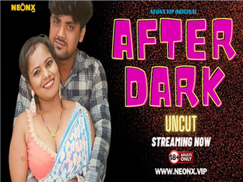 AFTER DARK 2024 Neonx Vip Originals Hindi Uncut Porn Video