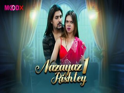 Nazayaj Rishtey – S01E01 – 2025 – Hindi Uncut Web Series – Moodx