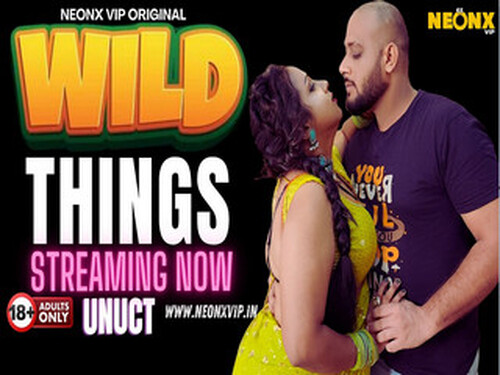 WILD THINGS – 2024 – Hindi Uncut Short Film – NeonX