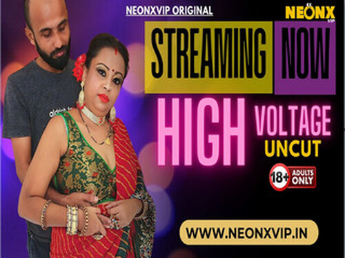 HIGH VOLTAGE – 2024 – Hindi Uncut Short Film – Neonx