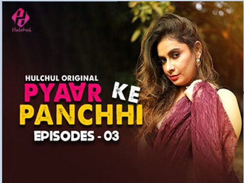 Pyaar Ke Panchhi – S01E03 – 2024 – Hindi Hot Web Series – Hulchul