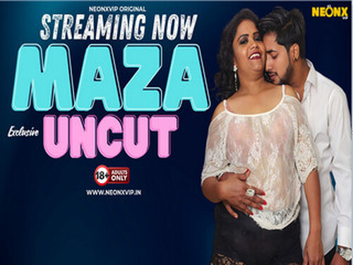 MAZA UNCUT – 2024 – Hindi Uncut Short Film – NeonX
