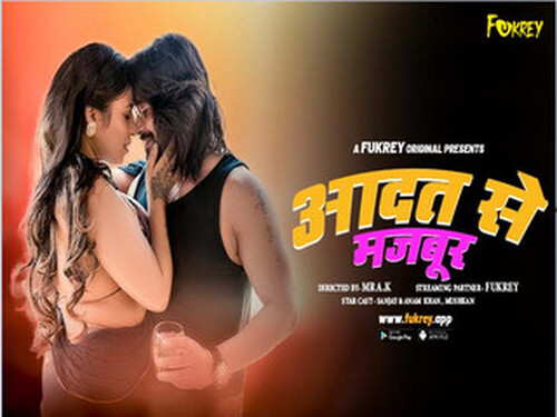Aadat Se Majboor – 2024 – Hindi Uncut Short Film – Fukrey.App