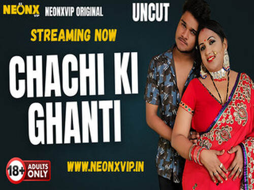 CHACHI KI GHANTI – 2025 – Hindi Uncut Short Film – Neonx