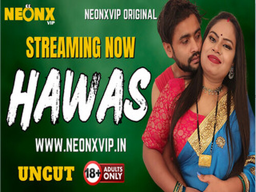 HAWAS – 2025 – Hindi Uncut Short Film – Neonx
