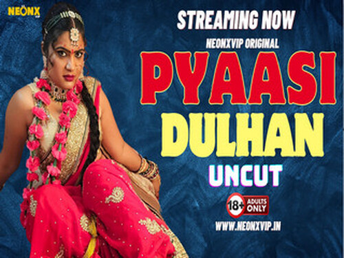 PYAASI DULHAN – 2024 – Hindi Uncut Short Film – NeonX