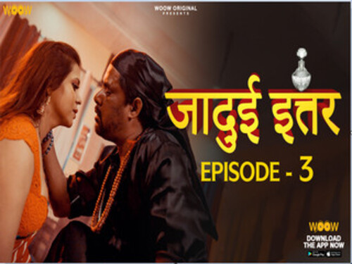 Jadui Ittar – S01E03 – 2023 – Hindi Uncut Web Series – Woowchannel