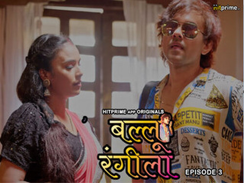 Ballu Rangeela – S01E03 – 2024 – Hindi Hot Web Series – HitPrime.App