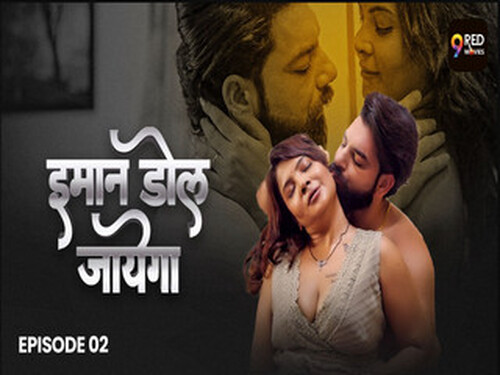 Imaan Dol Jayega – S01E02 – 2025 – Hindi Hot Web Series – 9redmovies