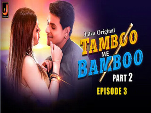 Tamboo Mai Bamboo – Part 2 – S01E03 – 2024 – Hindi Hot Web Series – Jalva