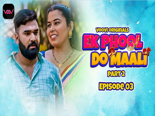 EK PHOOL DO MAALI P2 Episode 3 Voovi Originals Hot Web Series