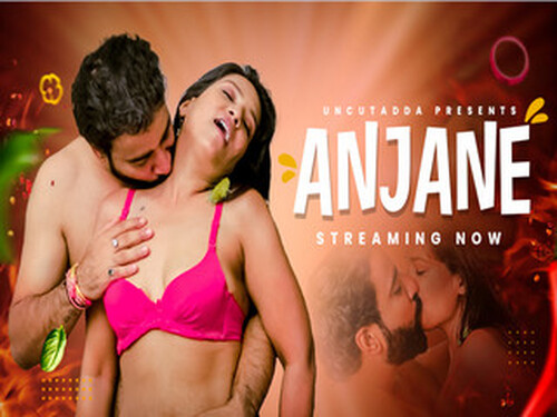 Anjaane Uncutadda Originals Hot Web Series