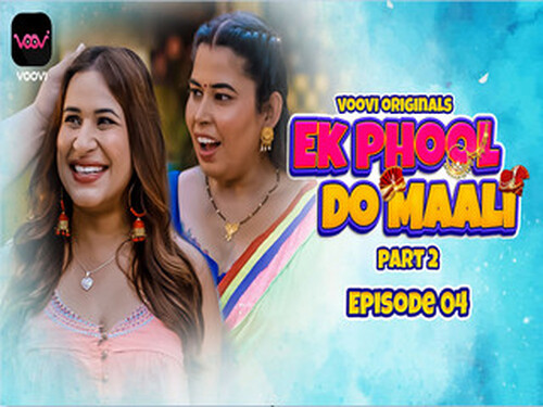 EK PHOOL DO MAALI P2 Episode 4 Voovi Originals Hot Web Series